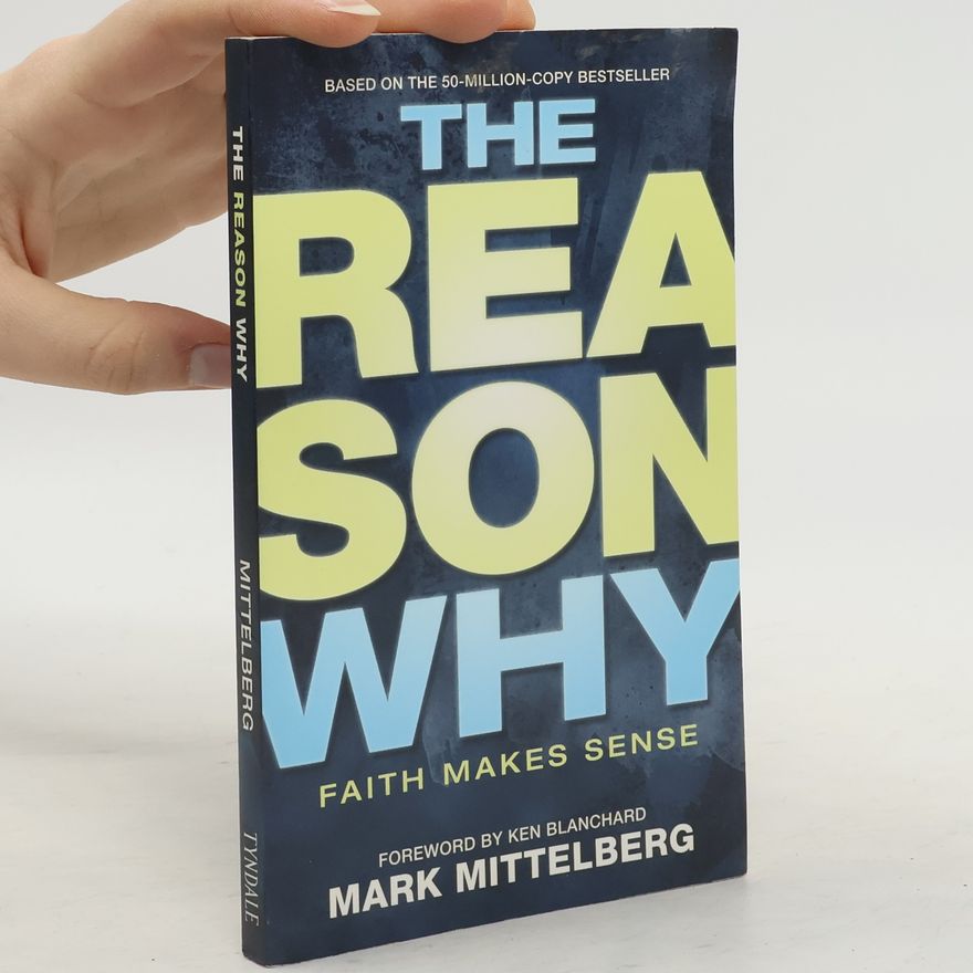 Mark Mittelberg The Reason Why Faith Makes Sense