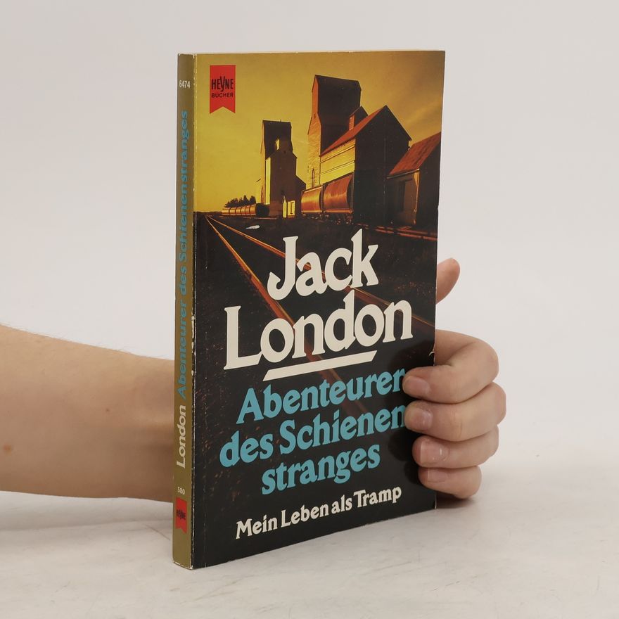 Jack London Abenteurer des Schienenstranges