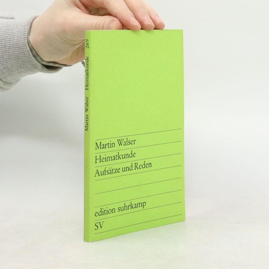 Martin Johannes Walser Heimatkunde. Aufsätze und Reden.