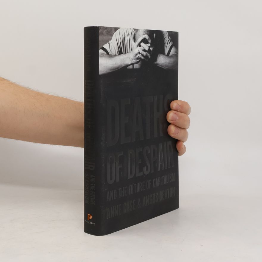 Anne Case Deaths of Despair and the Future of Capitalism