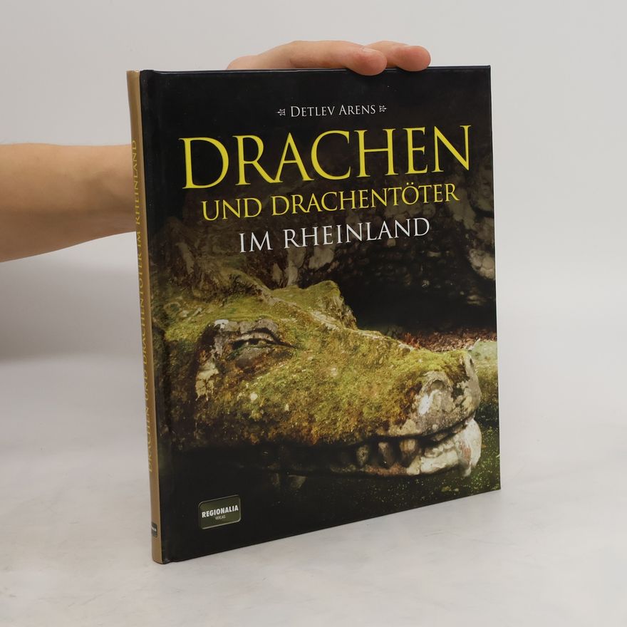 Detlev Arens Drachen und Drachentöter im Rheinland