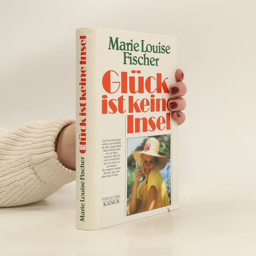Marie Louise Fischer Glück ist keine Insel