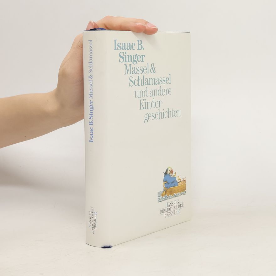 Isaac Bashevis Singer Massel & Schlamassel und andere Kindergeschichten