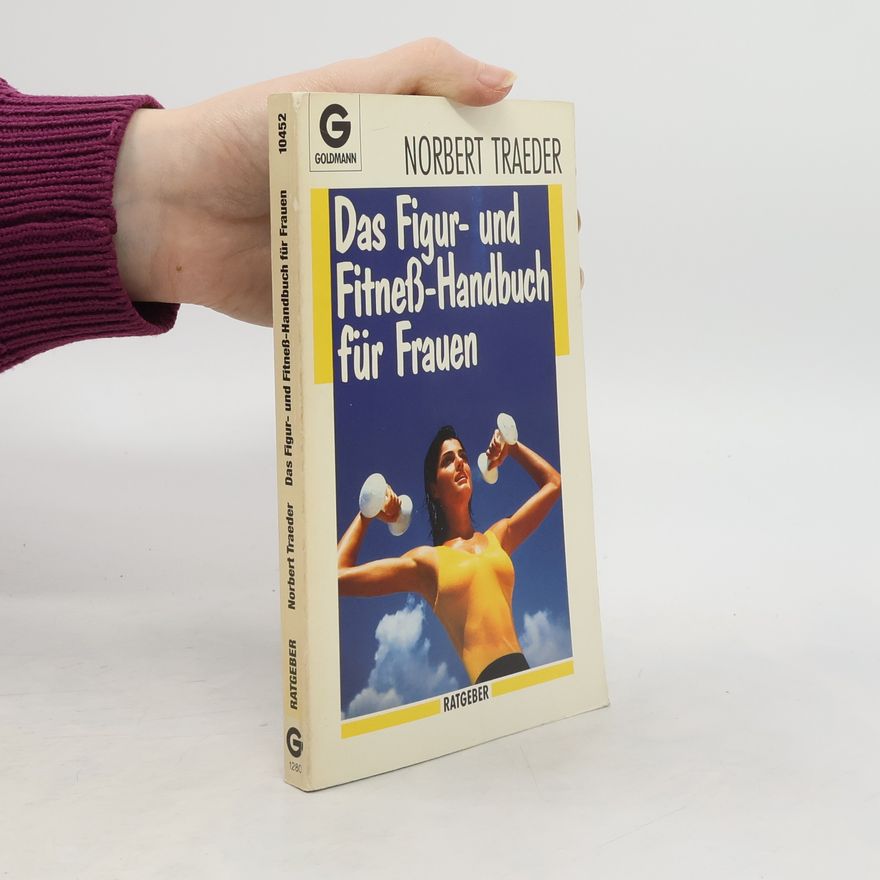 Norbert Traeder Das Figur- und Fitness-Handbuch für Frauen