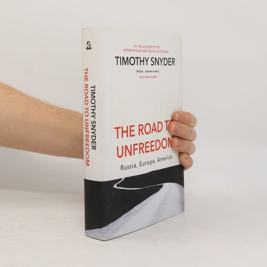 Timothy Snyder The Road to Unfreedom