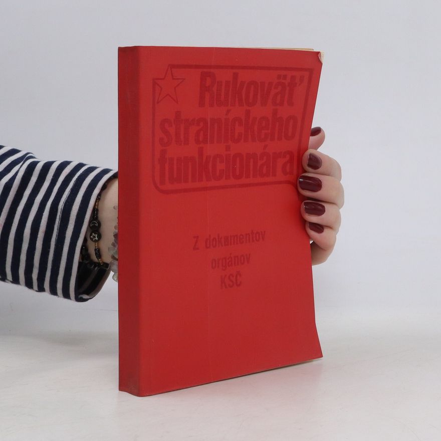 Autorenkollektiv Z dokumentov orgánov KSČ. Rukoväť straníckeho funkcionára