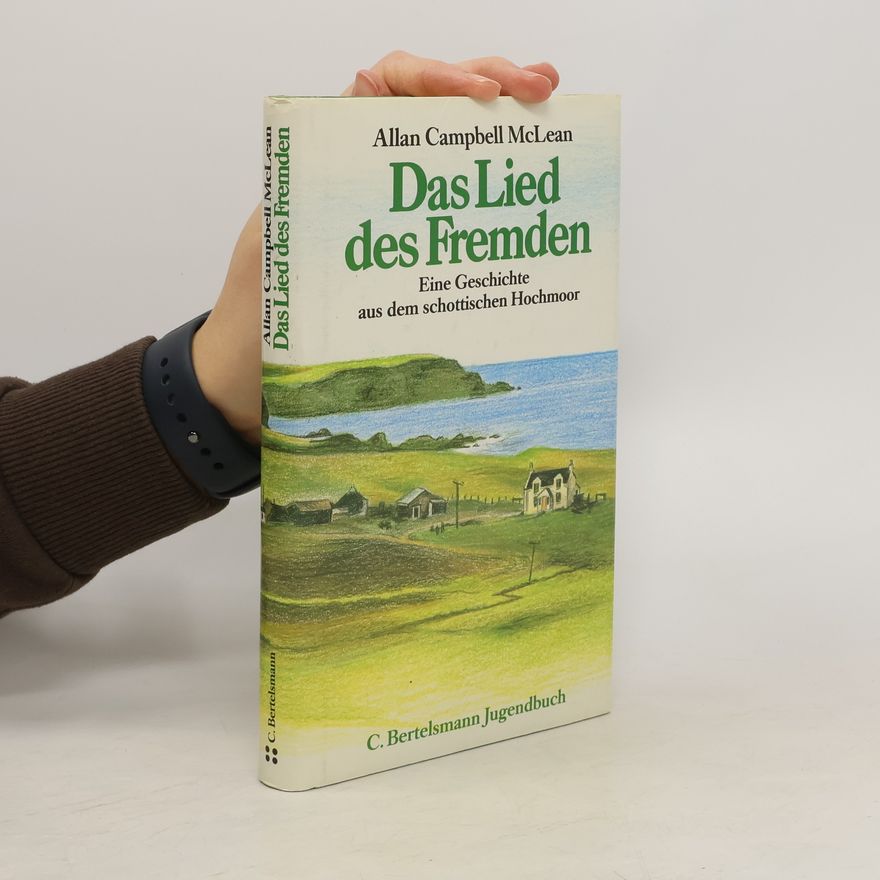 Allan Campbell McLean Das Lied des Fremden. Eine Geschichte aus d. schott. Hochmoor
