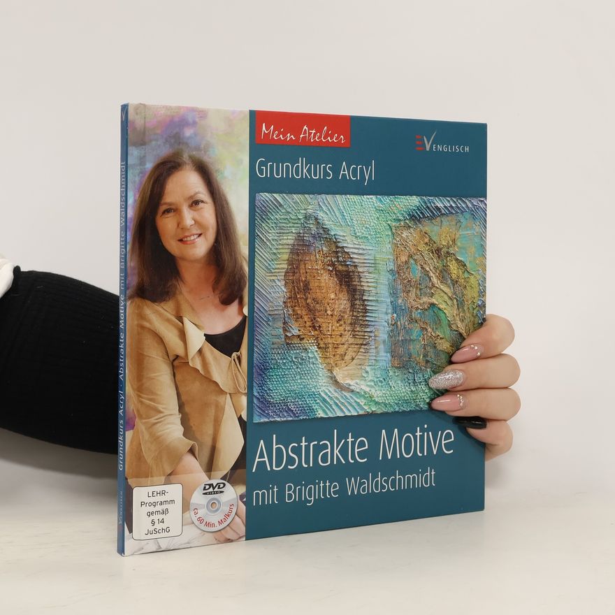 Brigitte Waldschmidt Mein Atelier: Grundkurs Acryl - abstrakte Motive mit Brigitte Waldschmidt