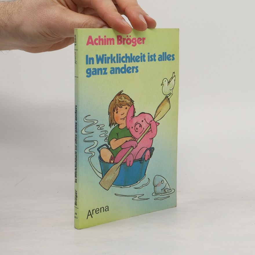 Achim Bröger In Wirklichkeit ist alles ganz anders