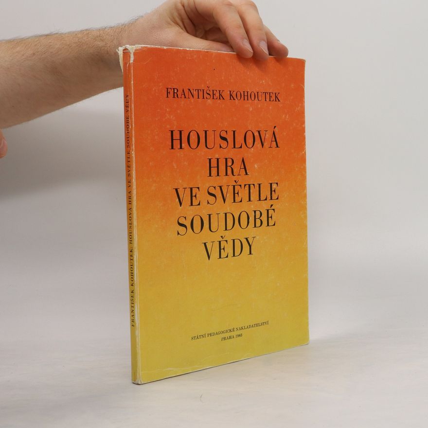 Ing. Kohoutek František Houslová hra ve světle soudobé vědy