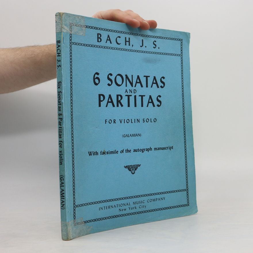 Johann Sebastian Bach 6 Sonatas and Partitas for Violin Solo