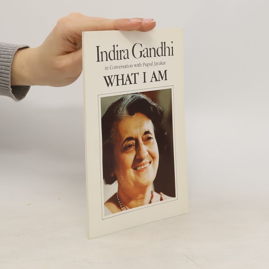 Indira Gandhi What I am
