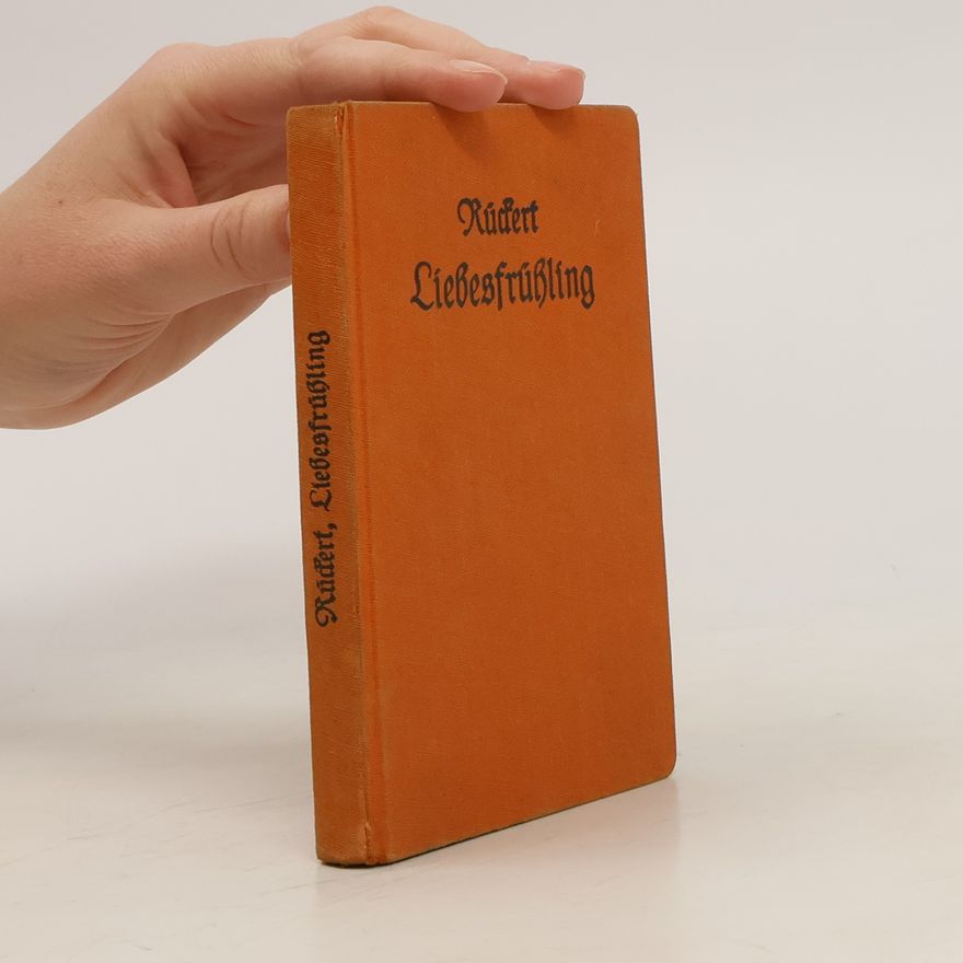 Friedrich Rückert Liebesfrühling