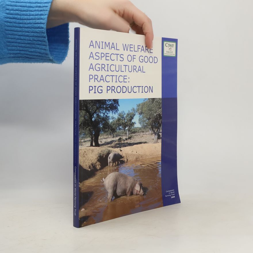 Dale Arey Animal Welfare Aspects of Good Agricultural Practice : Pig Production