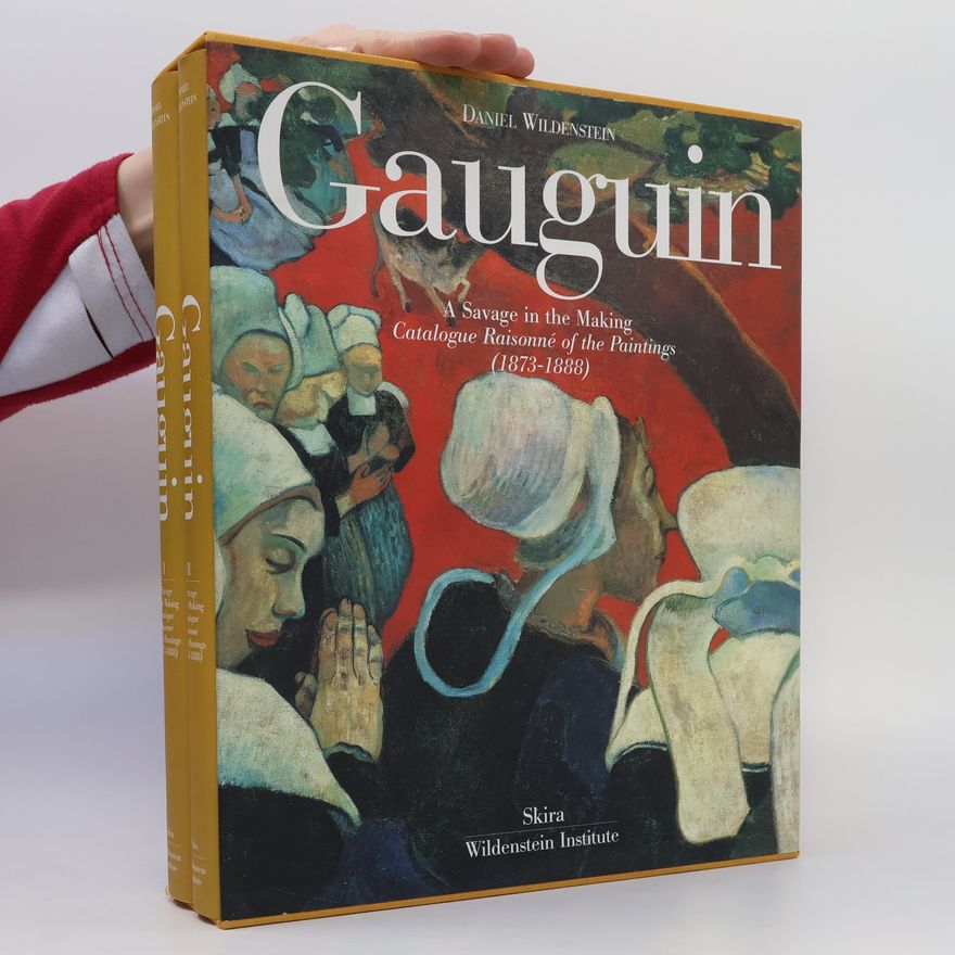 Daniel Wildenstein Gauguin: A Savage in the Making, Catalogue Raisonne of the Paintings (1873-1888)