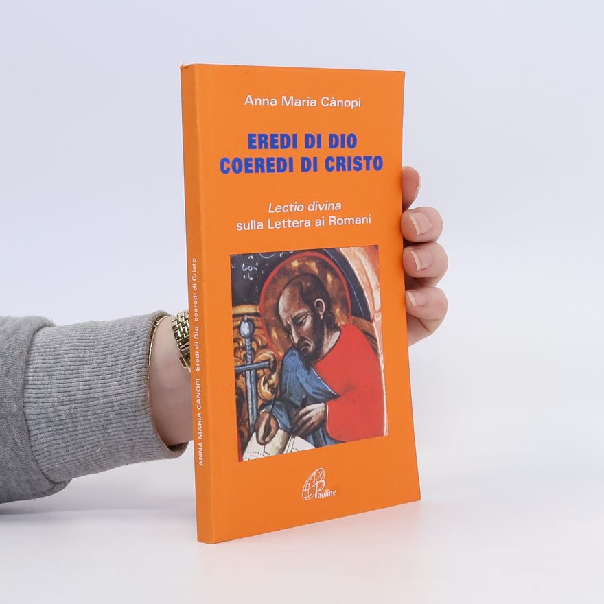 Anna Maria Canopi Eredi di Dio coeredi di Cristo. Lectio divina sulla Lettera ai Romani