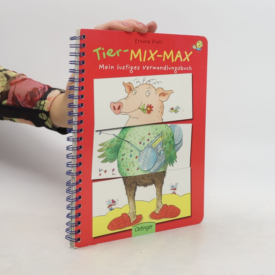 Erhard Dietl Tier-Mix-Max. Mein lustiges Verwandlungsbuch