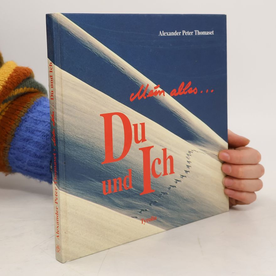 Alexander Peter Thomaset Mein alles ... du und ich