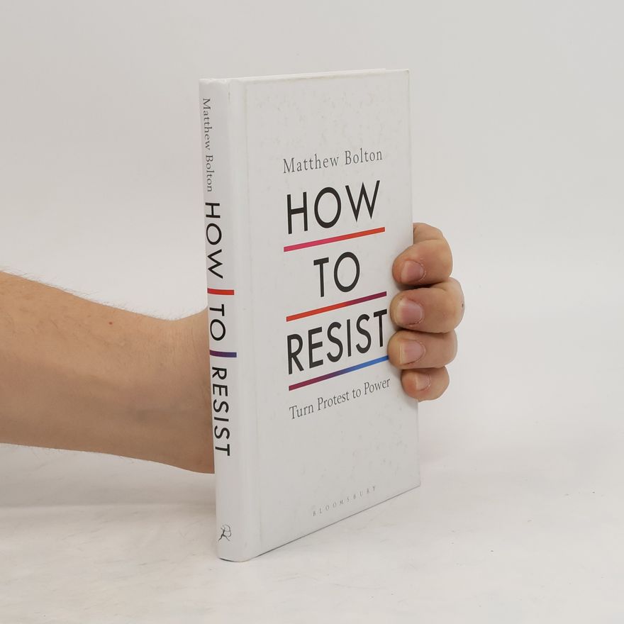 Matthew Bolton How to Resist