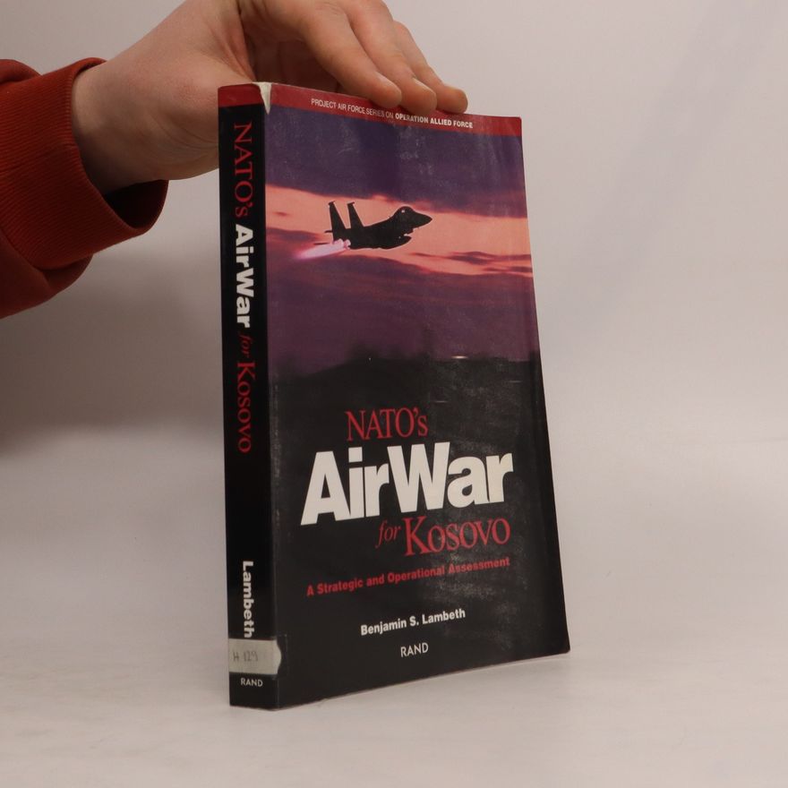 Benjamin S Lambeth NATO’s AirWar for Kosovo