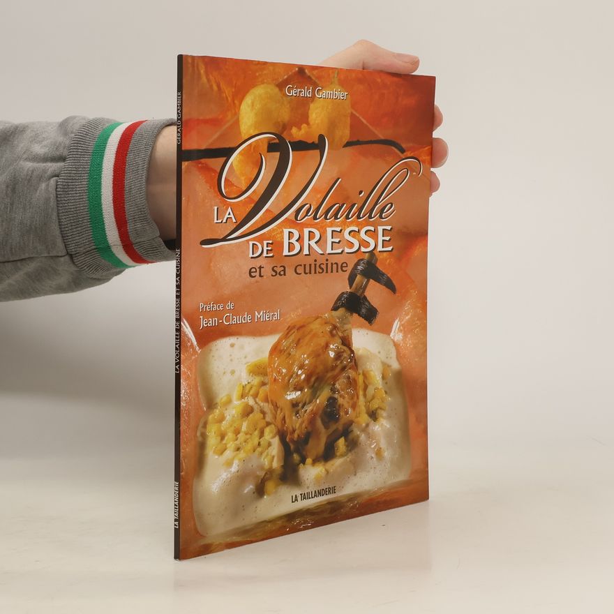 Gérald Gambier La volaille de Bresse et sa cuisine