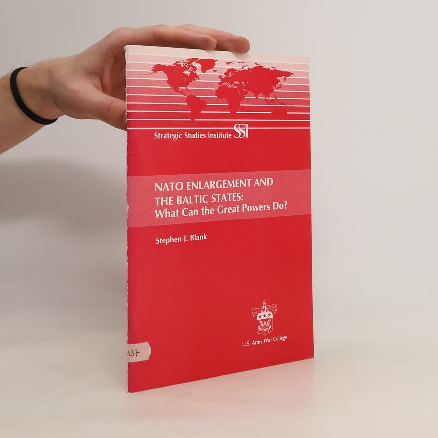 Stephen J. Blank NATO Enlargement and the Baltic States