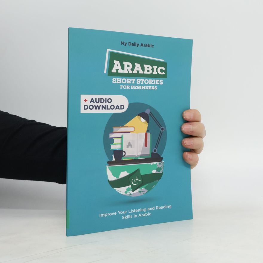 Various authors Arabic Short Stories for Beginners: 30 Captivating Short Stories to Learn Arabic & Grow Your Vocabulary the Fun Way!