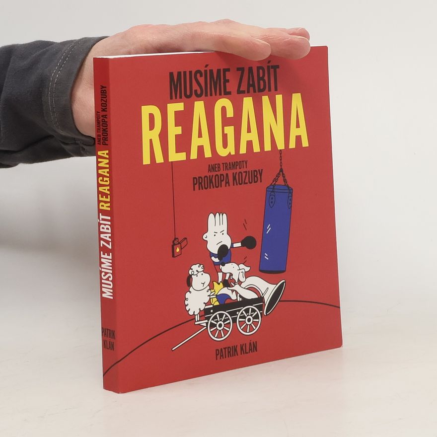 Patrik Klán Musíme zabít Reagana aneb trampoty Prokopa Kozuby