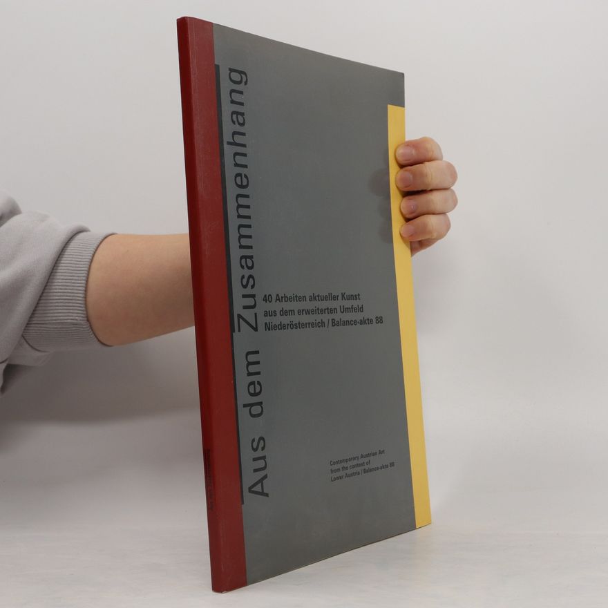 Autorenkollektiv Aus dem Zusammenhang : 40 Arbeiten aktueller Kunst aus dem erweiterten Umfeld Niederösterreich, Balance-akte 88