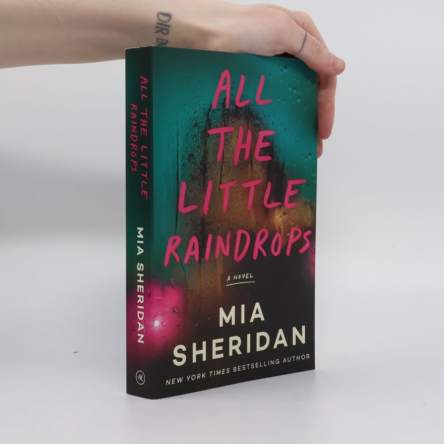 Mia Sheridan All the Little Raindrops: A Novel