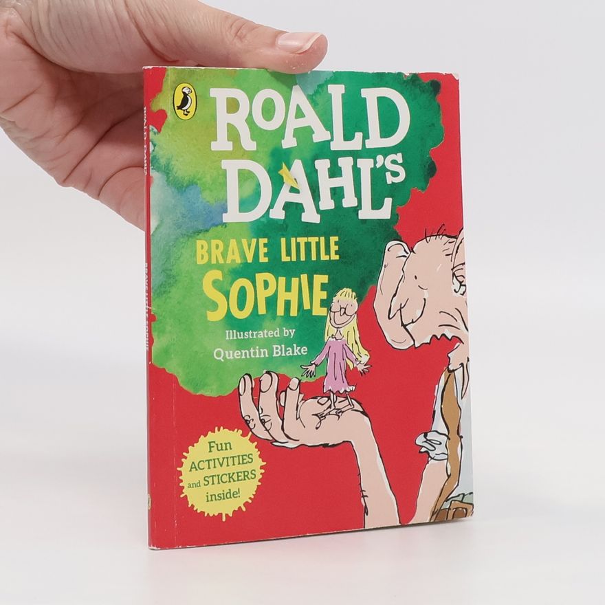 Roald Dahl Roald Dahl’s Brave Little Sophie