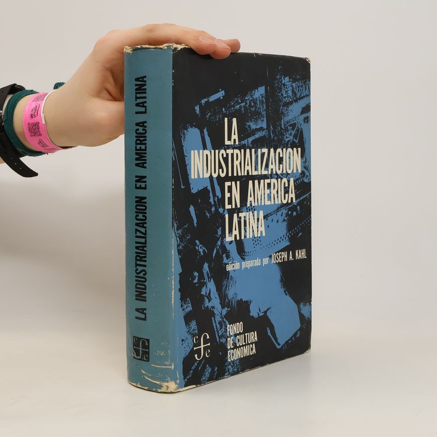 Joseph A. Kahl La Industrialización en América Latina