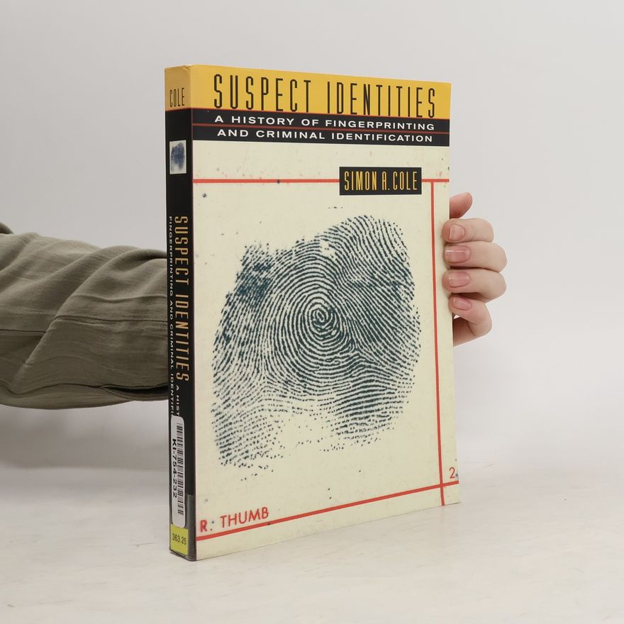 Simon A. Cole Suspect identities a history of fingerprinting and criminal identification