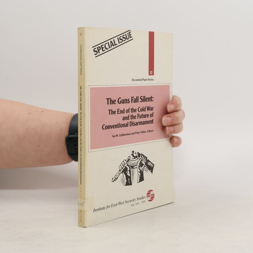 Peter Volten The Guns Fall Silent. The End of the Cold War and the Future of Conventional Disarmament