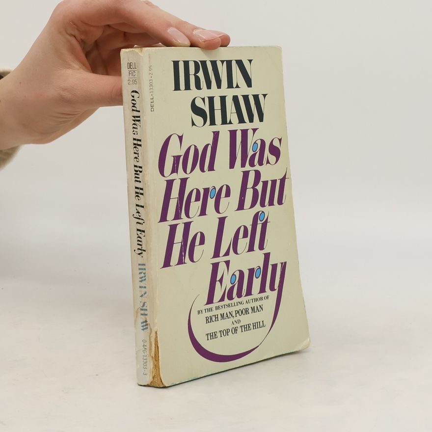 Irwin Shaw God Was Here but He Left Early