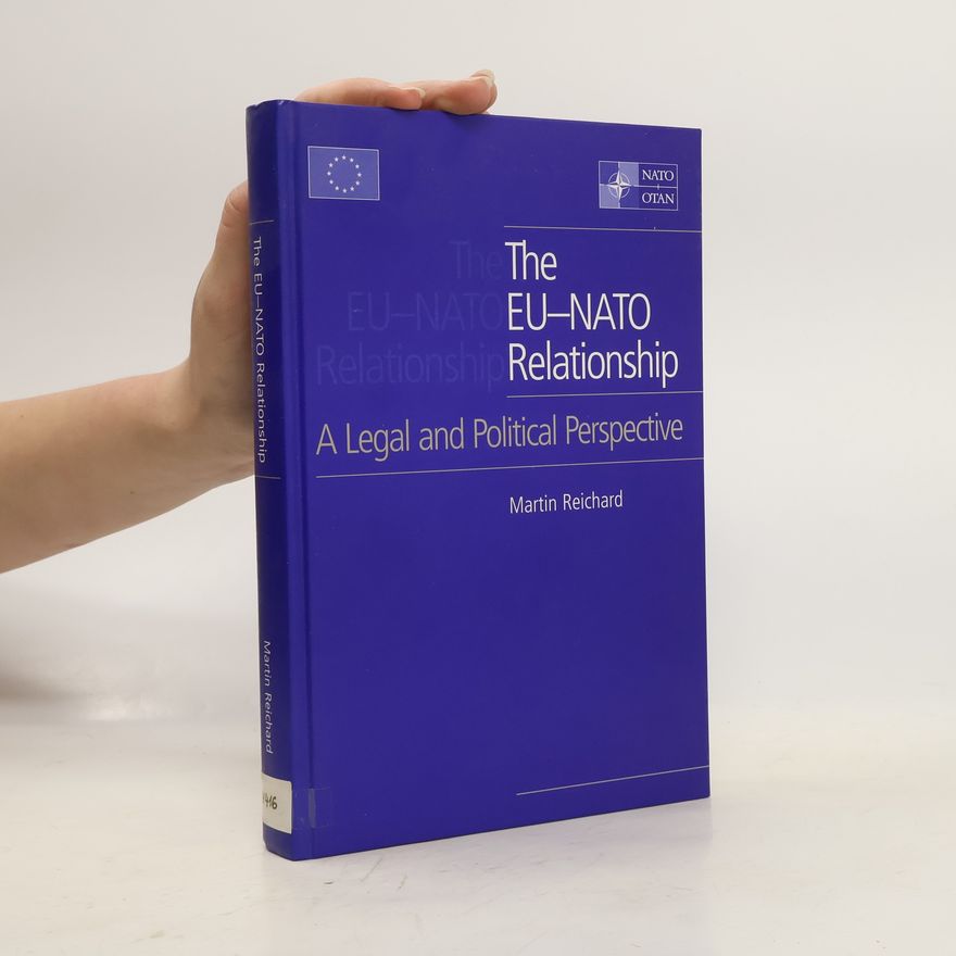 Martin Reichard The EU-NATO Relationship. A Legal and Political Perspective