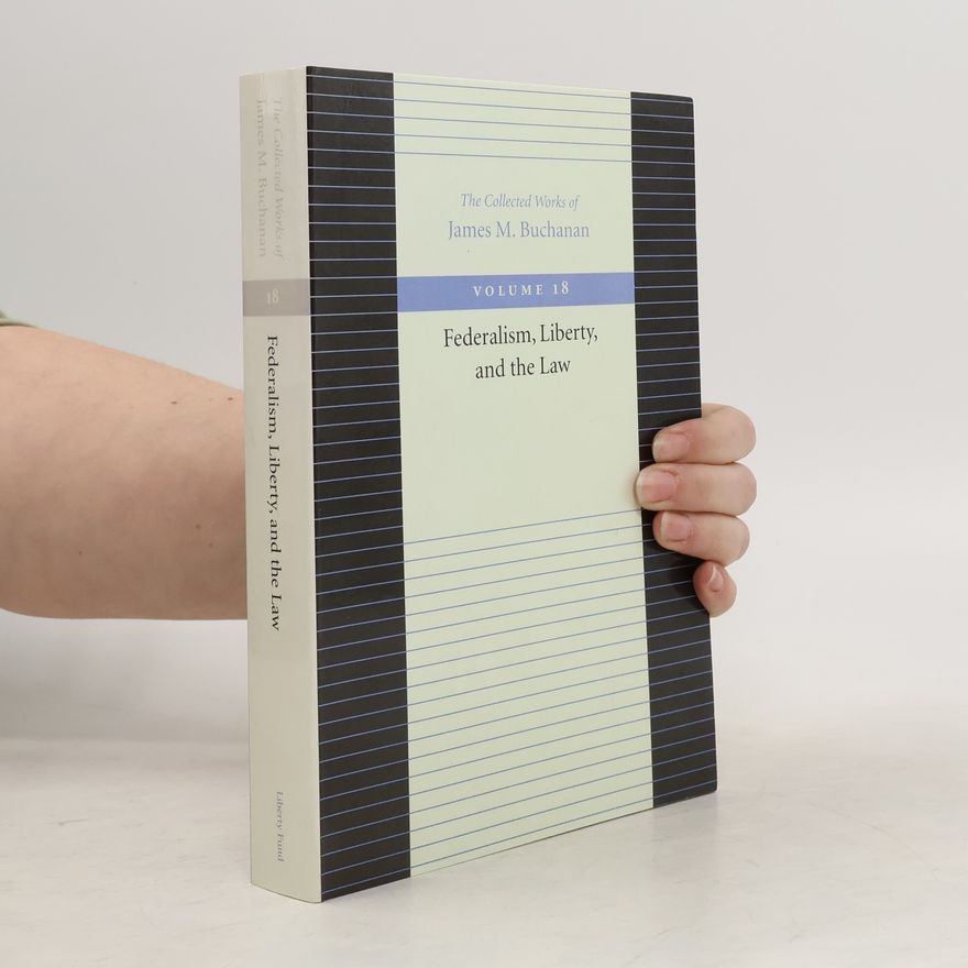 James M. Buchanan The Federalism, Liberty, and the Law