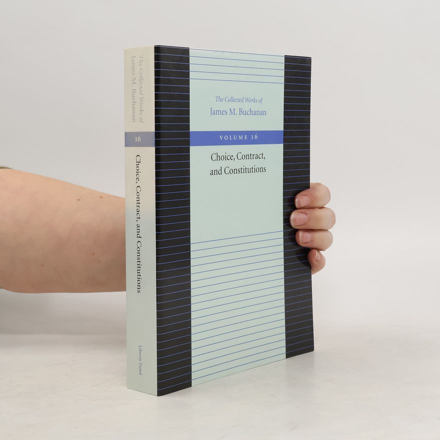 James M. Buchanan The Choice, Contract, and Constitutions