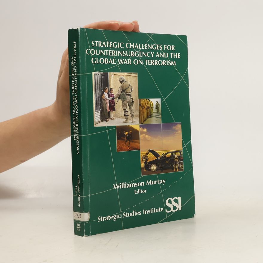 Williamson Murray Strategic Challenges for Counterinsurgency and the Global War on Terrorism