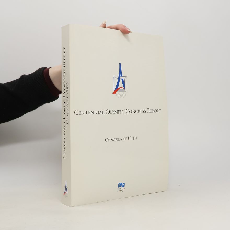 Various authors Centennial Olympic Congress Report: Congress of unity