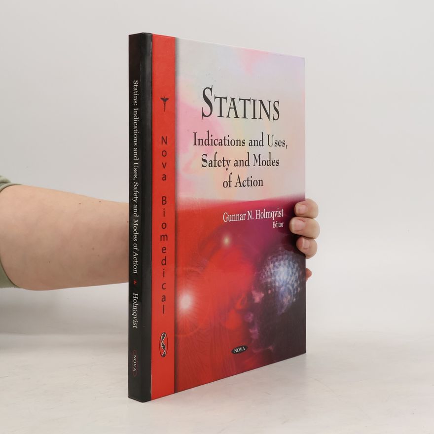 Gunnar N. Holmqvist Statins: Indications and Uses, Safety and Modes of Action