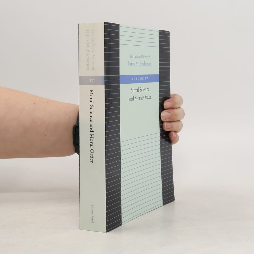 James M. Buchanan The Moral Science and Moral Order