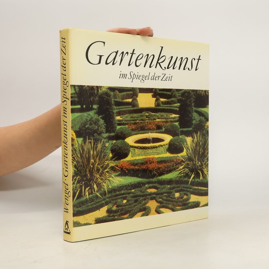 Tassilo Wengel Gartenkunst im Spiegel der Zeit