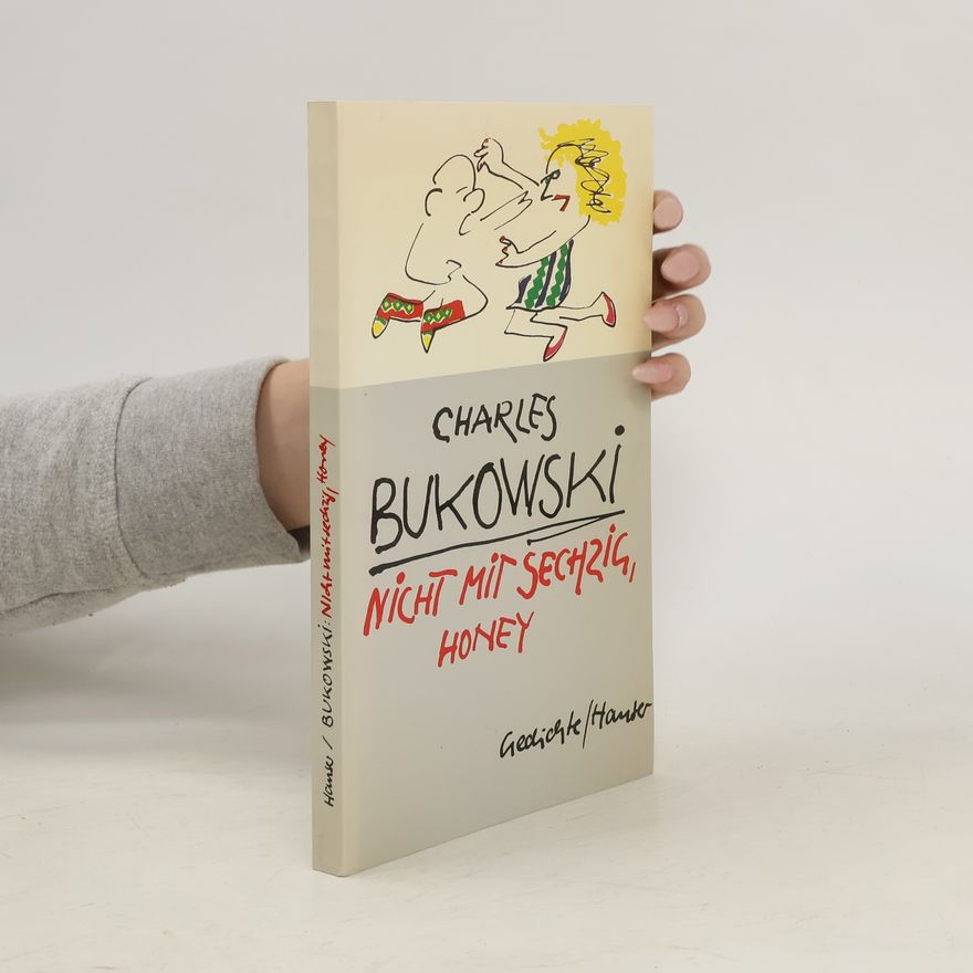 Charles Bukowski Nicht mit sechzig, Honey