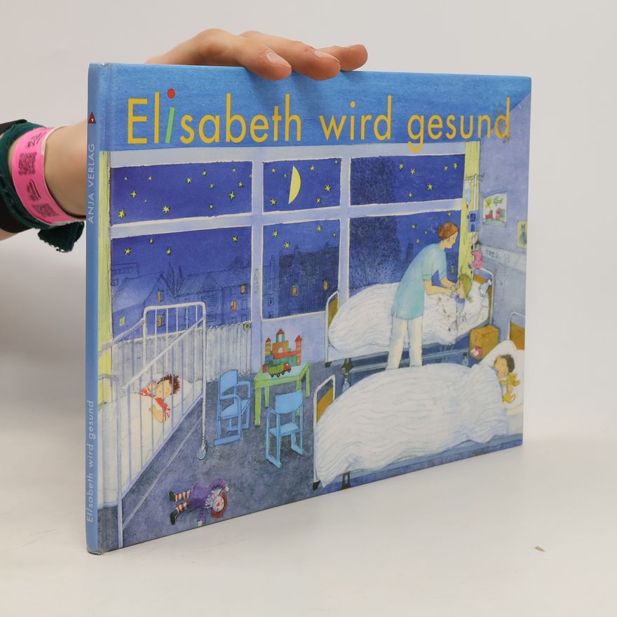 Alfons Weber Elisabeth wird gesund oder Mit Bauchweh fing es an