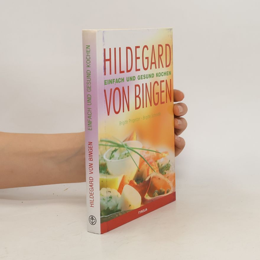 Brigitte Pregenzer Hildegard von Bingen - einfach und gesund kochen