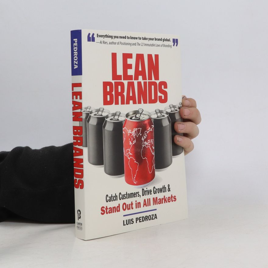 Luis Pedroza Lean Brands: Catch Customers, Drive Growth, and Stand Out in All Markets
