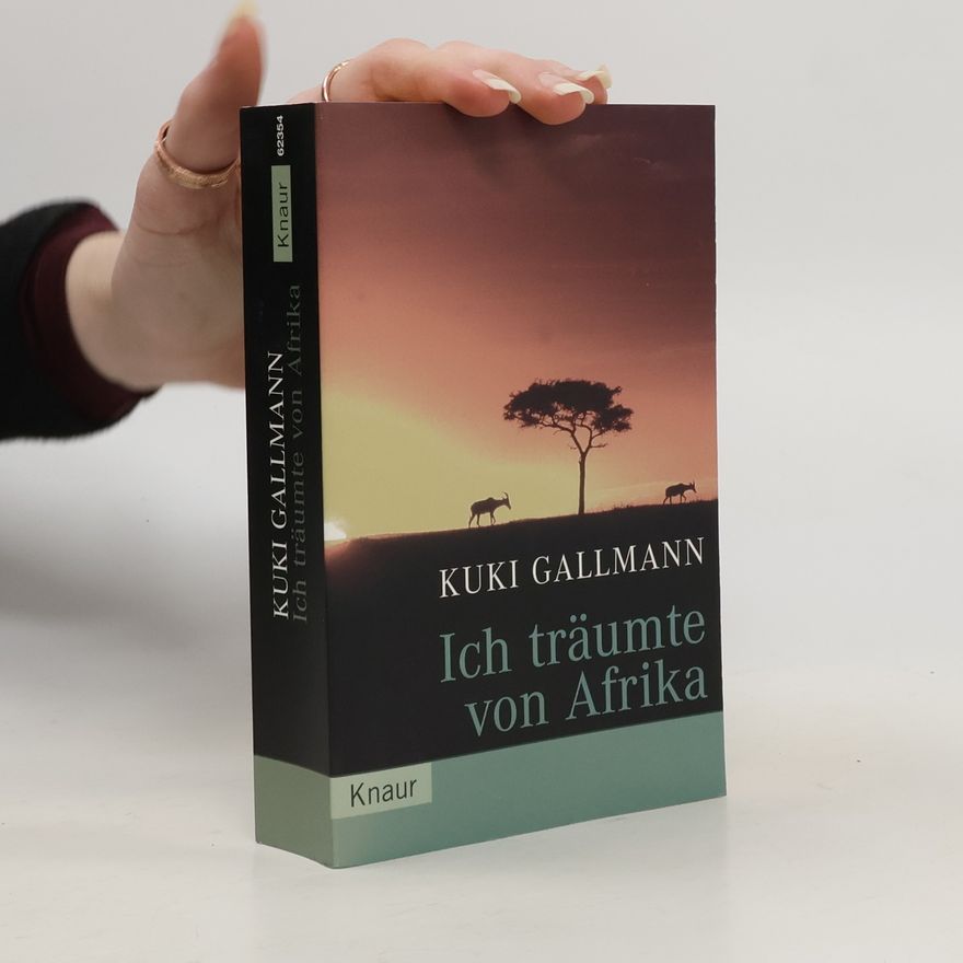 Kuki Gallmann Ich träumte von Afrika