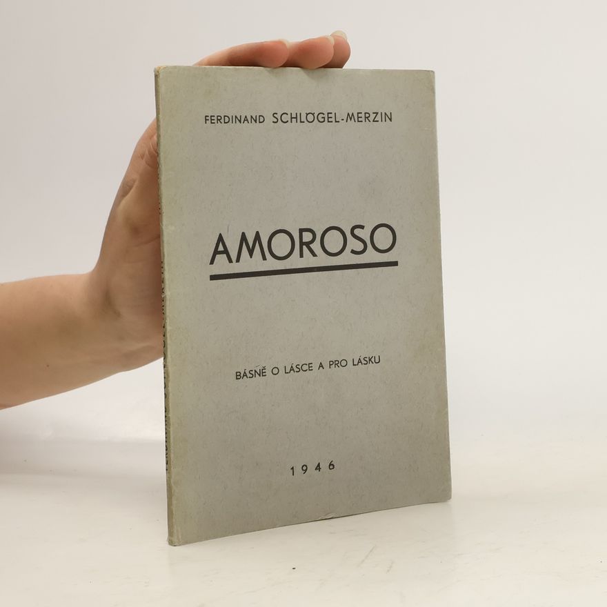 Ferdinand Schlögel Merzin Amoroso. Básně o lásce a pro lásku