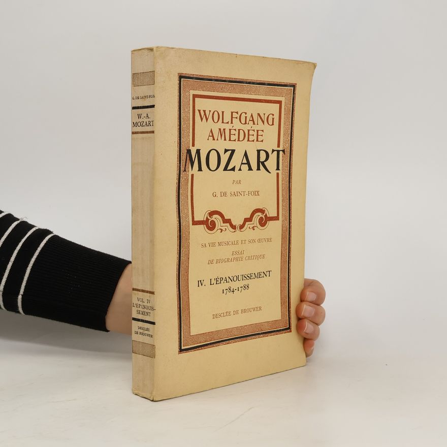 G. de Saint-Foix Wolfgang Amédée Mozart. IV. L'épanouissement 1784-1788